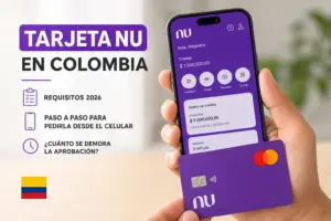 Tarjeta Nu en Colombia: requisitos 2026, paso a paso para pedirla desde el celular y cuánto se demora la aprobación